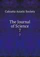 The Journal of Science. 7, Calcutta Asiatic Society 