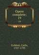 Opere complete;. 19, Goldoni, Carlo, 1707-1793 