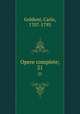 Opere complete;. 21, Goldoni, Carlo, 1707-1793 
