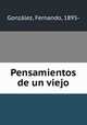 Pensamientos de un viejo, Fernando Gonzalez 