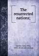 The resurrected nations;, Levine, Isaac Don, 1892- [from old catalog] 