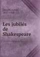 Les jubiles de Shakespeare, Louis Depret 