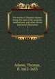 The works of Thomas Adams : being the sum of his sermons, meditations, and other divine and moral discourses. 1, Adams, Thomas, fl. 1612-1653 