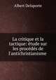 La critique et la tactique: etude sur les procedes de l