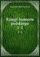 Ksigi humoru polskiego. 1-2, Kazimierz Bartoszewicz 