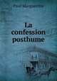 La confession posthume, Paul Margueritte 