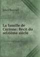 La famille de Curione: Recit du seizieme siecle, Jules Bonnet 