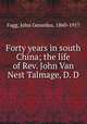 Forty years in south China; the life of Rev. John Van Nest Talmage, D. D, Fagg, John Gerardus, 1860-1917 