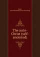 The auto-Christ (self-anointed), Smith, J[ohn] R[andolph] [from old catalog] 