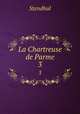 La Chartreuse de Parme. 3, Stendhal 