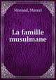 La famille musulmane, Morand, Marcel 