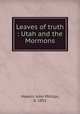 Leaves of truth : Utah and the Mormons, Meakin, John Phillips, b. 1851 