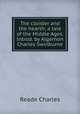 The cloister and the hearth; a tale of the Middle Ages. Introd. by Algernon Charles Swinburne, Reade Charles 