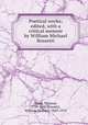 Poetical works; edited, with a critical memoir by William Michael Rossetti, Hood, Thomas, 1799-1845,Rossetti, William Michael, 1829-1919 