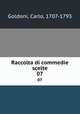 Raccolta di commedie scelte. 07, Goldoni, Carlo, 1707-1793 
