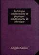 La fatigue intellectuelle et physique: intellectuelle et physique, Angelo Mosso 