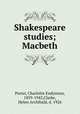 Shakespeare studies; Macbeth, Porter, Charlotte Endymion, 1859-1942,Clarke, Helen Archibald, d. 1926 
