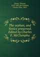 The orphan, and Venice preserved. Edited by Charles F. McClumpha, Otway, Thomas, 1652-1685,McClumpha, Charles Flint, 1863- 