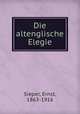 Die altenglische Elegie, Sieper, Ernst, 1863-1916 