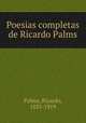 Poesias completas de Ricardo Palms, Palma, Ricardo, 1833-1919 