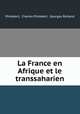 La France en Afrique et le transsaharien, Philebert, Charles Philebert, Georges Rolland 
