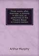 Three weeks after marriage; a comedy in two acts, as performed at the Theatre-Royal in Covent-Garden, Murphy Arthur 
