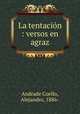 La tentacion : versos en agraz, Andrade Coello, Alejandro, 1886- 