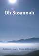Oh Susannah, Ambient, Mark. [from old catalog] 