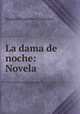 La dama de noche: Novela, Manuel Fernandez y Gonzalez 