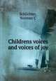 Childrens voices and voices of joy, Norman C. Schlichter 