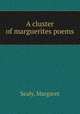 A cluster of marguerites poems, Sealy, Margaret 
