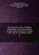 The dramatic works of William Shakespeare. The text carefully revised with notes by S.W. Singer, with a life by W. Watkiss Lloyd. 6, Shakespeare, William, 1564-1616,Singer, Samuel Weller, 1783-1858,Lloyd, William Watkiss, 1813-1893 