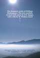 The dramatic works of William Shakespeare. The text carefully revised with notes by S.W. Singer, with a life by W. Watkiss Lloyd. 2, Shakespeare, William, 1564-1616,Singer, Samuel Weller, 1783-1858,Lloyd, William Watkiss, 1813-1893 
