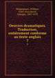 Oeuvres dramatiques. Traduction, entirement conforme au texte anglais. 7, Shakespeare, William, 1564-1616,Duval, Georges, 1847-1919 