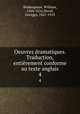 Oeuvres dramatiques. Traduction, entirement conforme au texte anglais. 4, Shakespeare, William, 1564-1616,Duval, Georges, 1847-1919 