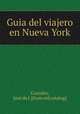 Guia del viajero en Nueva York, Jose de J. Costales 