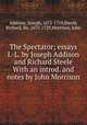 The Spectator; essays I.-L. by Joseph Addison and Richard Steele With an introd. and notes by John Morrison, Addison, Joseph, 1672-1719,Steele, Richard, Sir, 1672-1729,Morrison, John 