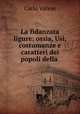 La fidanzata ligure: ossia, Usi, costumanze e caratteri dei popoli della ., Carlo Varese 