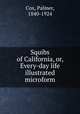 Squibs of California, or, Every-day life illustrated microform, Cox, Palmer, 1840-1924 