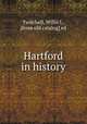 Hartford in history, Twitchell, Willis I., [from old catalog] ed 