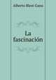 La fascinacion, Alberto Blest Gana 