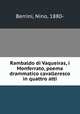 Rambaldo di Vaqueiras, i Monferrato, poema drammatico cavalleresco in quattro atti, Berrini, Nino, 1880- 