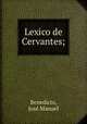 Lexico de Cervantes;, Jose Manuel Benedicto 