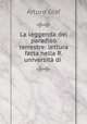 La leggenda del paradiso terrestre: lettura fatta nella R. universita di ., Arturo Graf 
