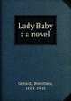 Lady Baby : a novel, Gerard, Dorothea, 1855-1915 