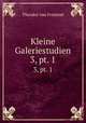 Kleine Galeriestudien. 3, pt. 1, Theodor von Frimmel 