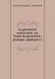 La geometrie souterraine, ou, Traite de geometrie-pratique, applique a l ., Antoine de Genssane , de Genssane 