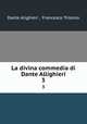 La divina commedia di Dante Allighieri. 3, Dante Alighieri , Francesco Trissino 