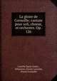 La gloire de Corneille; cantate pour soli, choeur, et orchestre. Op. 126., Camille Saint-Saens 