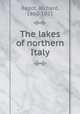 The lakes of northern Italy, Bagot, Richard, 1860-1921 